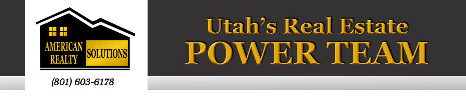 Utah’s Real Estate POWER TEAM SOLUTIONS    AMERICAN REALTY      (801) 603-6178