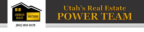 Utah’s Real Estate POWER TEAM SOLUTIONS    AMERICAN REALTY      (801) 603-6178