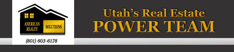 Utah’s Real Estate POWER TEAM SOLUTIONS    AMERICAN REALTY      (801) 603-6178